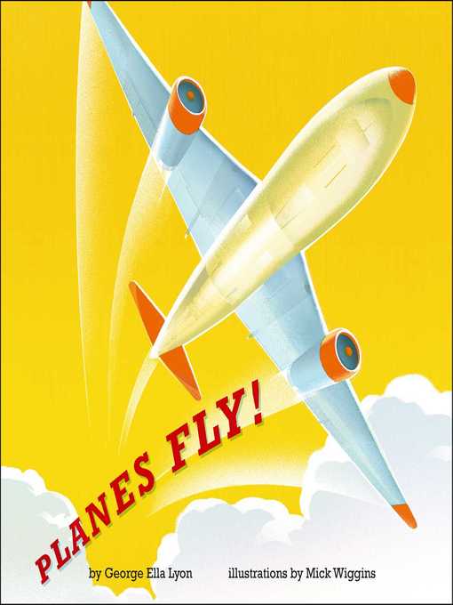 Title details for Planes Fly! by George Ella Lyon - Available